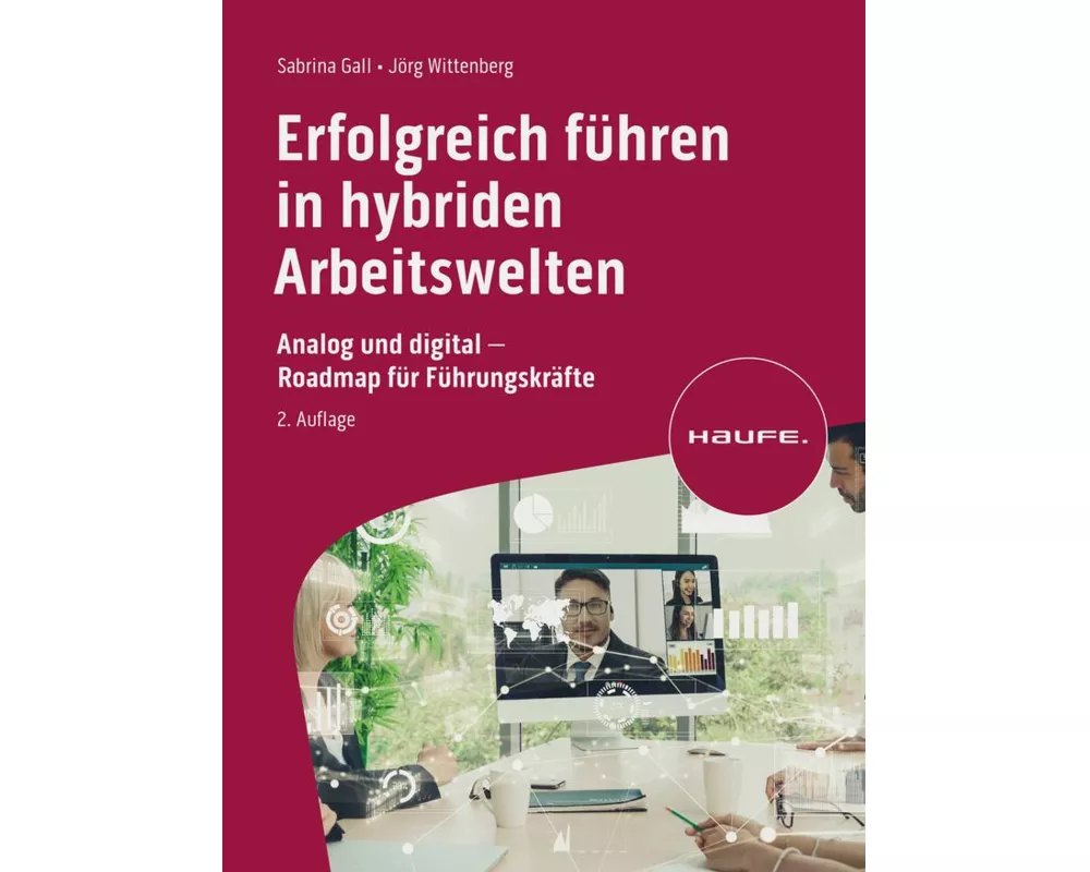 Erfolgreich führen in hybriden Arbeitswelten