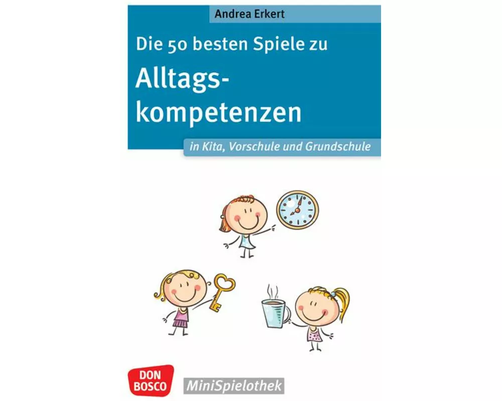 Die 50 besten Spiele zu Alltagskompetenzen in Kita, Vorschule und Grundschule