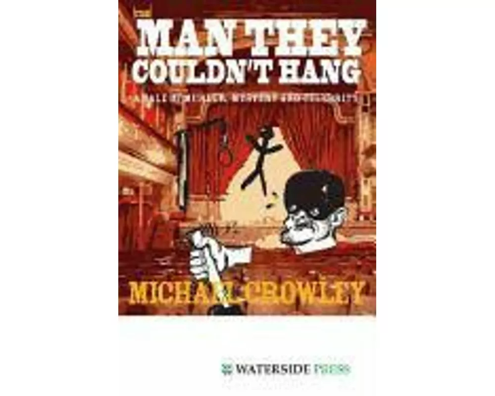 The Man They Couldn't Hang