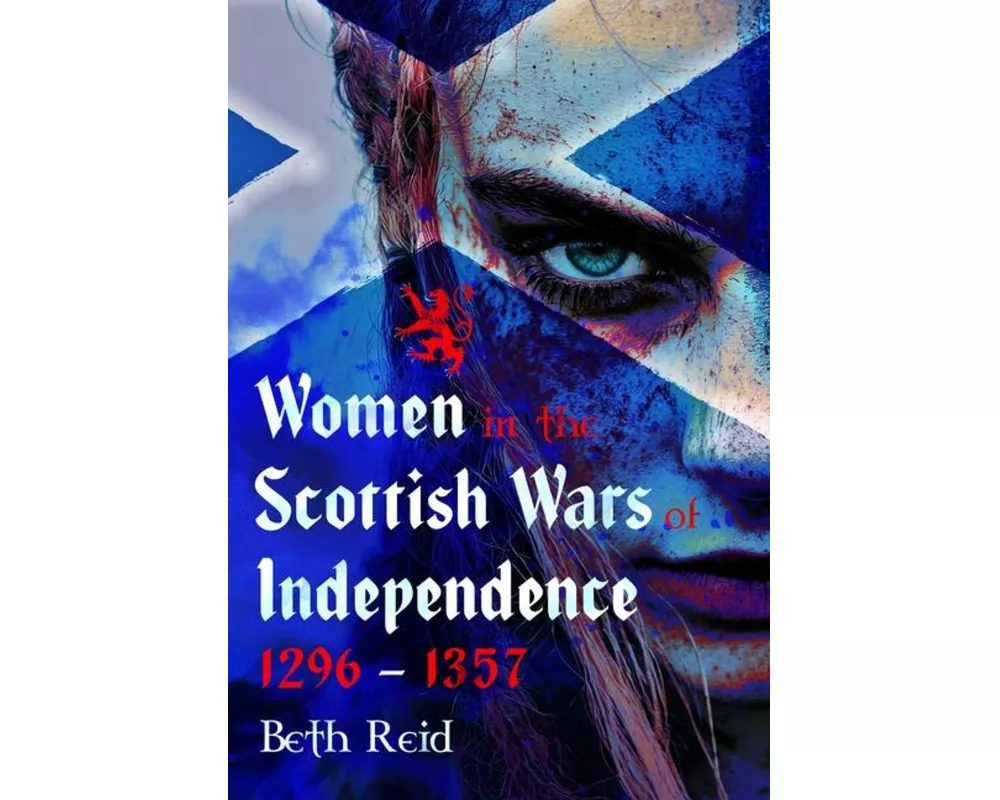 Women in the Scottish Wars of Independence 1296–1357