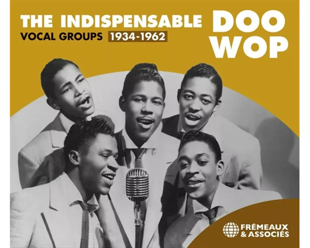 The Indispensable Doo Wop Vocal Groups 1934-1962