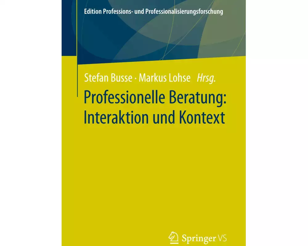 Professionelle Beratung: Interaktion und Kontext