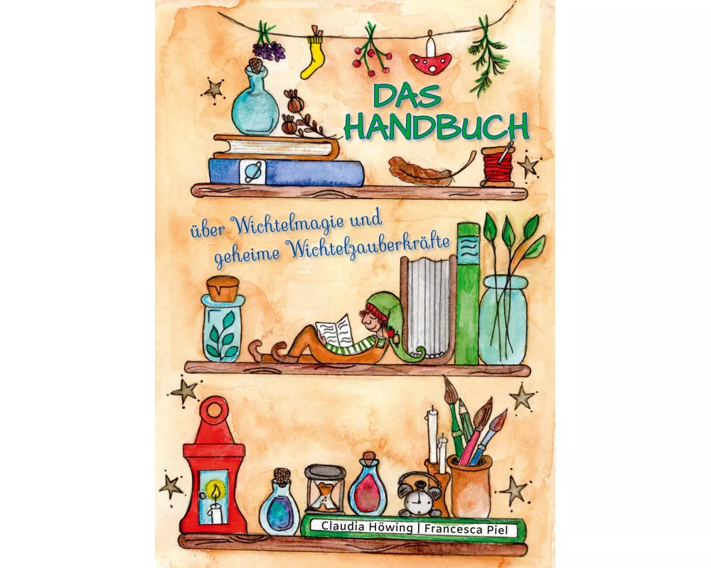 Das Handbuch über Wichtelmagie und geheime Wichtelzauberkräfte