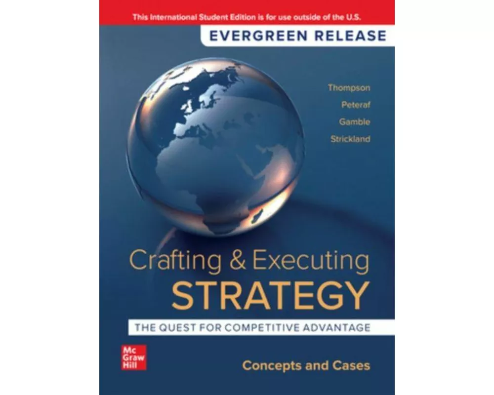 Crafting & Executing Strategy: The Quest for Competitive Advantage: Concepts and Cases: 2024 Release ISE