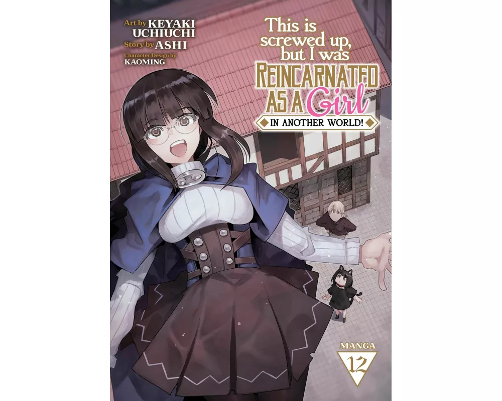 This Is Screwed Up, but I Was Reincarnated as a GIRL in Another World! (Manga) Vol. 12