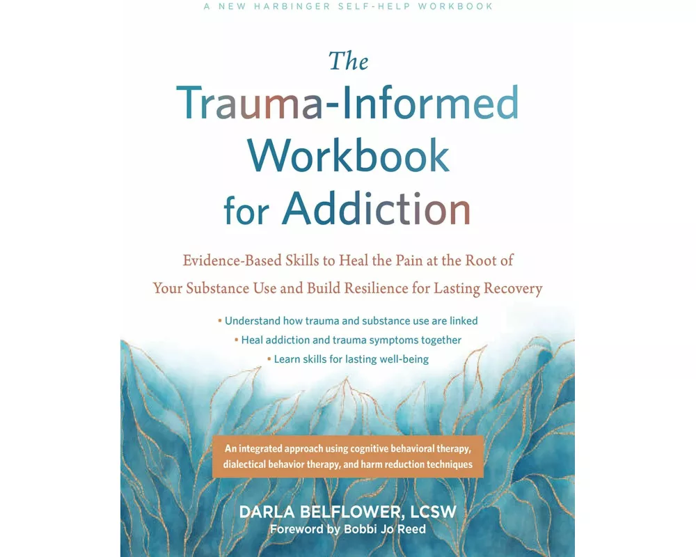 The Trauma-Informed Workbook for Addiction