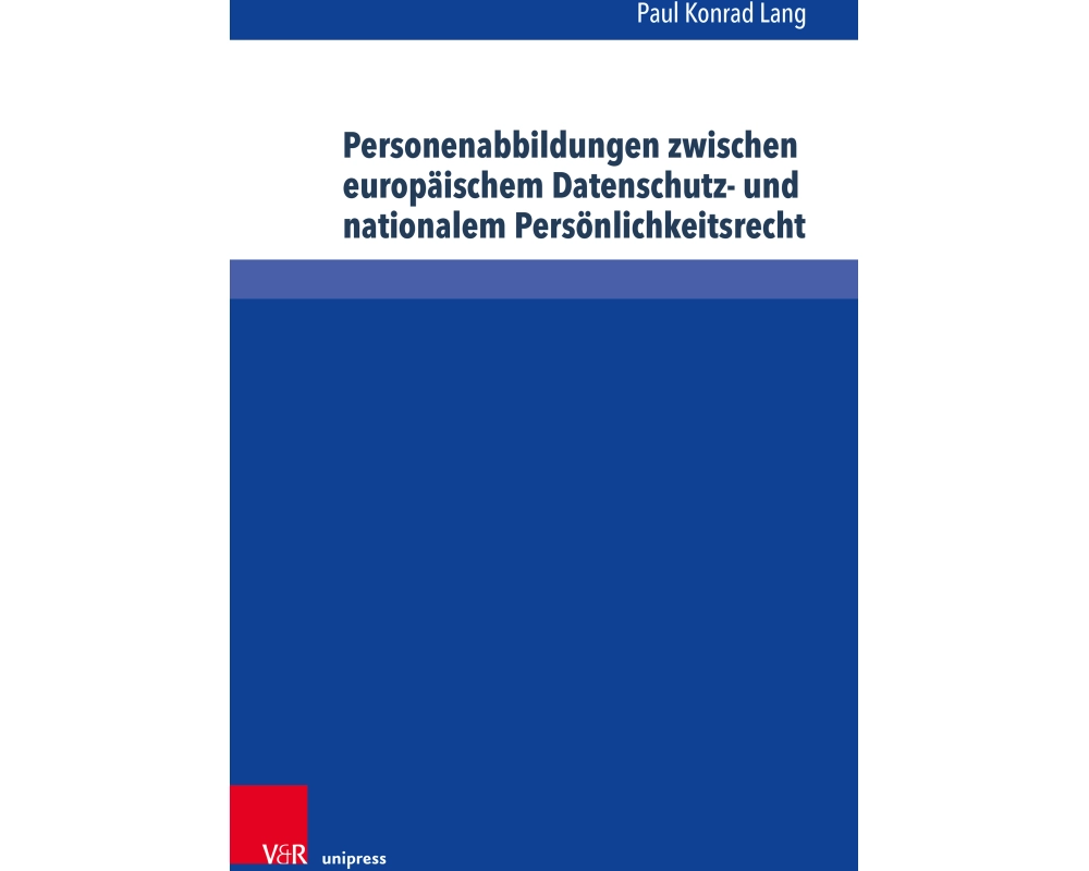 Personenabbildungen zwischen europäischem Datenschutz- und nationalem Persönlichkeitsrecht