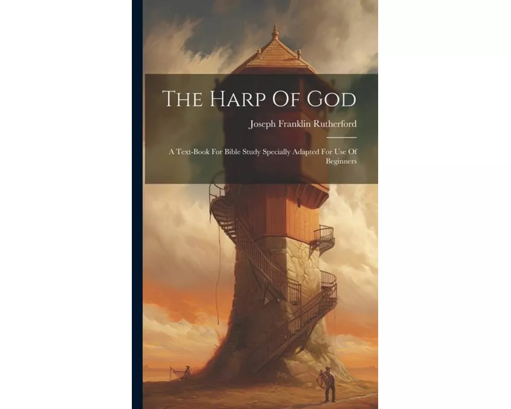 The Harp Of God: A Text-book For Bible Study Specially Adapted For Use Of Beginners