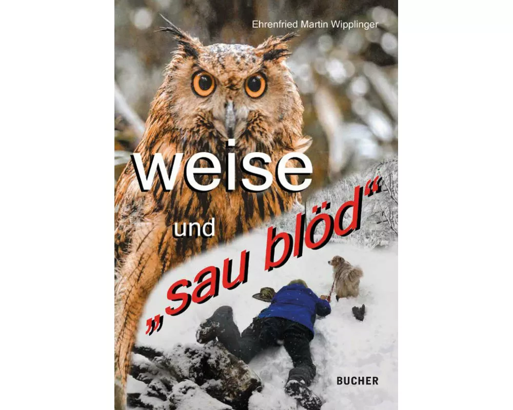 Weise Und "sau BlÖd"