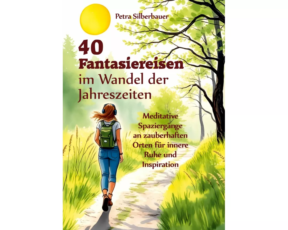 40 Fantasiereisen im Wandel der Jahreszeiten
