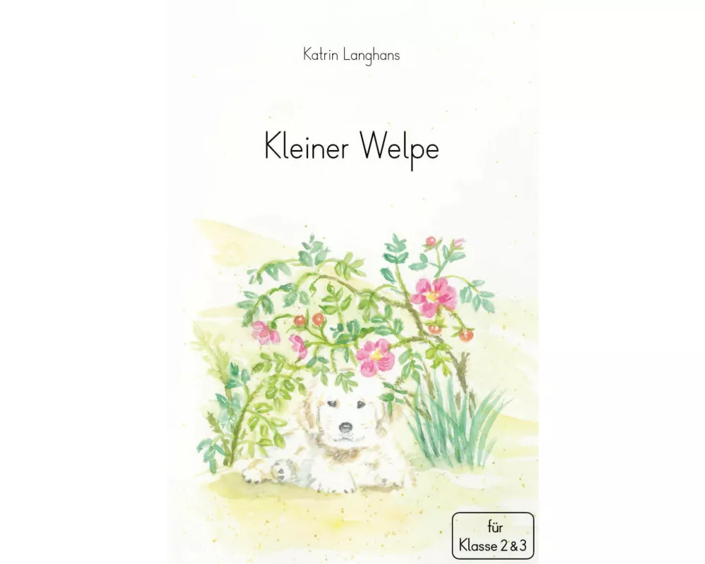 Kleiner Welpe. Ganzschrift für die Klasse 2. und 3. Klasse - Klassenlektüre
