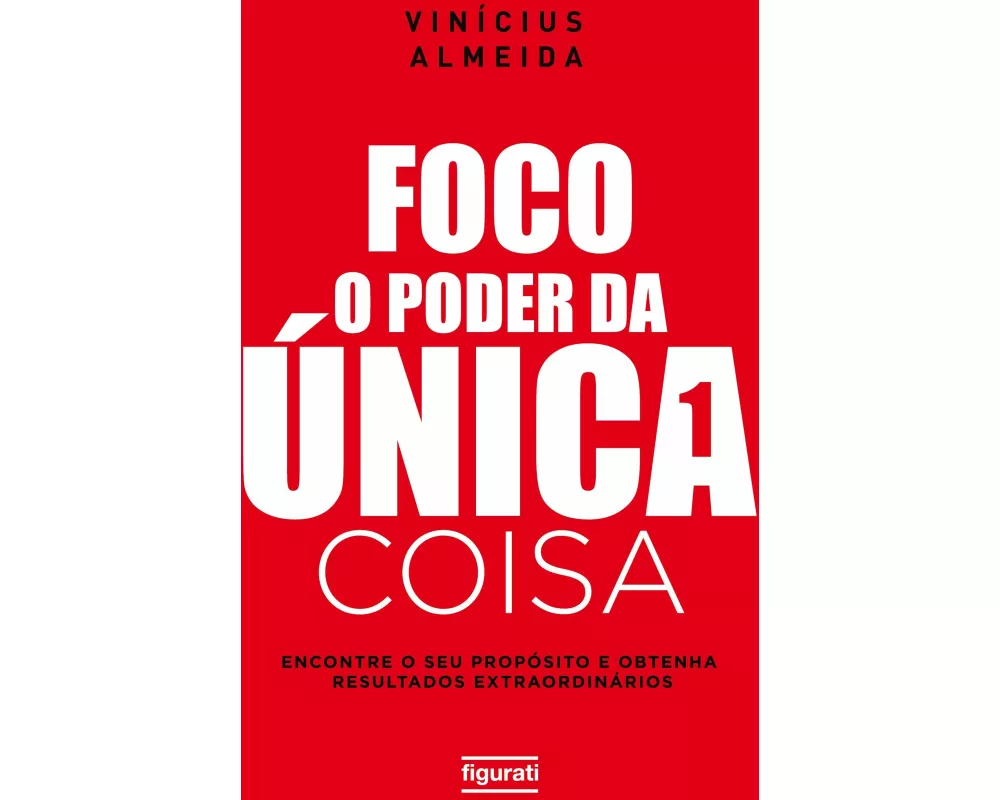 Foco O Poder Da Única Coisa