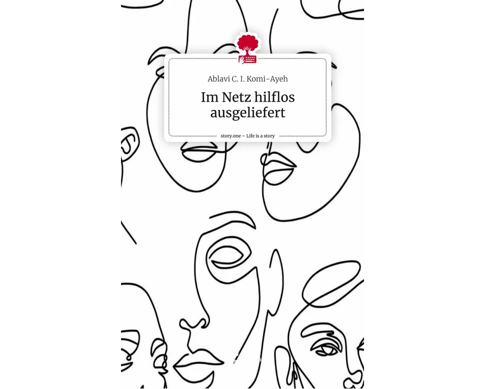 Im Netz hilflos ausgeliefert. Life is a Story - story.one