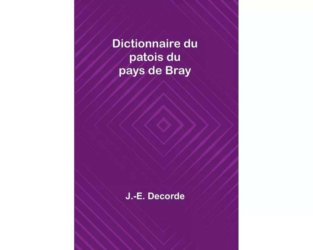 Dictionnaire du patois du pays de Bray