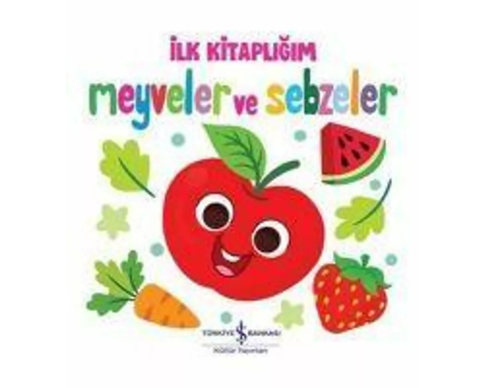 Meyveler ve Sebzeler - Ilk Kitapligim Ciltli