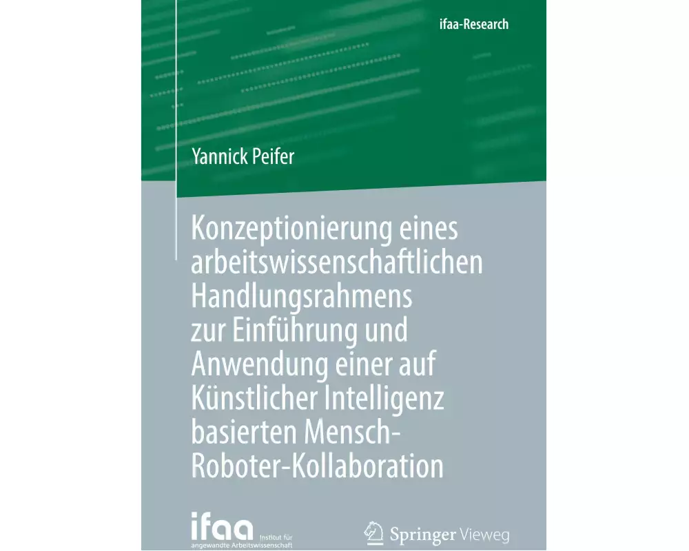 Konzeptionierung eines arbeitswissenschaftlichen Handlungsrahmens zur Einführung und Anwendung einer auf Künstlicher Intelligenz basierten Mensch-Robo