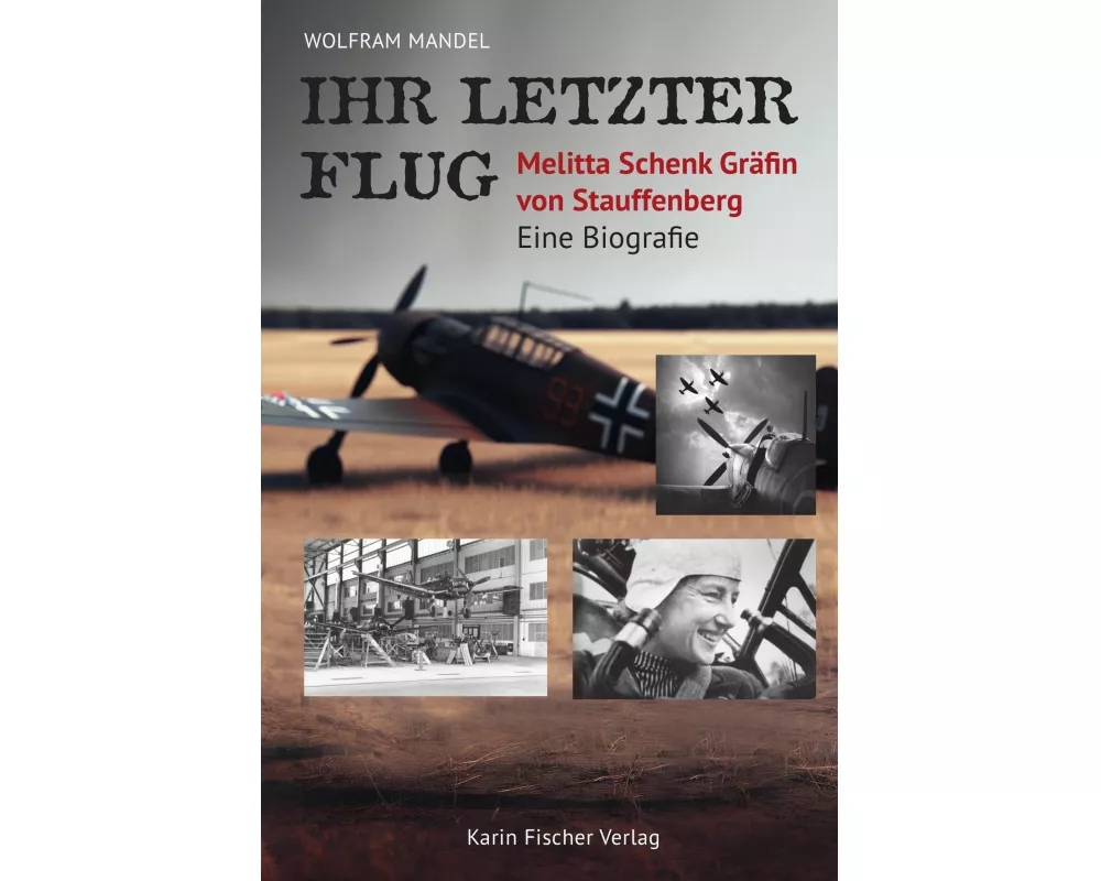 Ihr letzter Flug - Melitta Schenk Gräfin von Stauffenberg