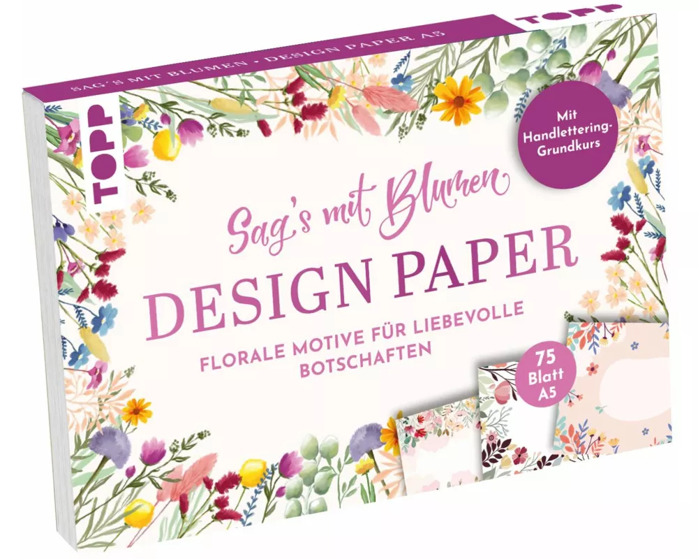Design Paper A5 Sag's mit Blumen. Mit Handlettering-Grundkurs