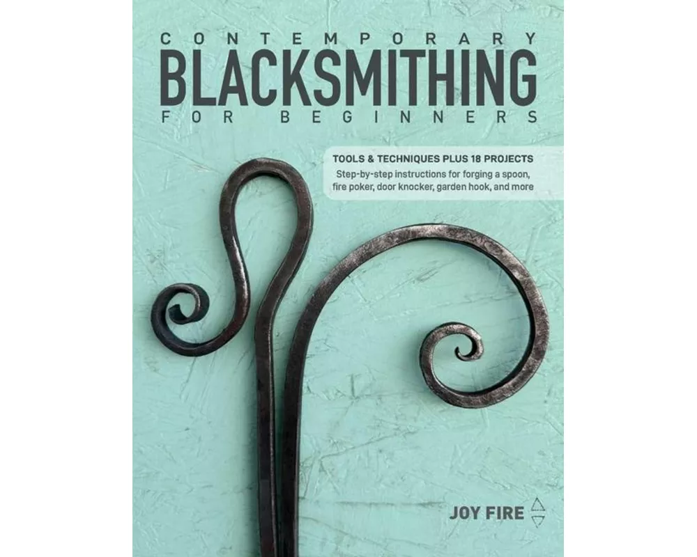 Contemporary Blacksmithing for Beginners