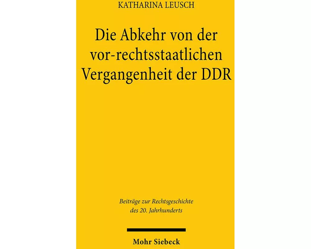 Die Abkehr von der vor-rechtsstaatlichen Vergangenheit der DDR