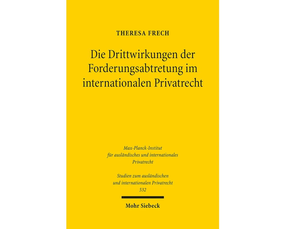 Die Drittwirkungen der Forderungsabtretung im internationalen Privatrecht