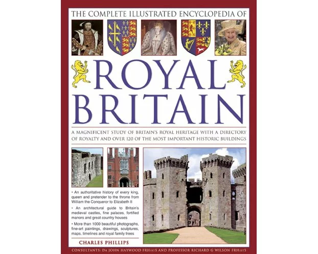 The Complete Illustrated Encyclopedia of Royal Britain