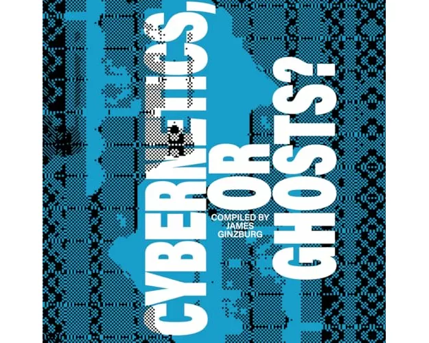 Cybernetics, or Ghosts?