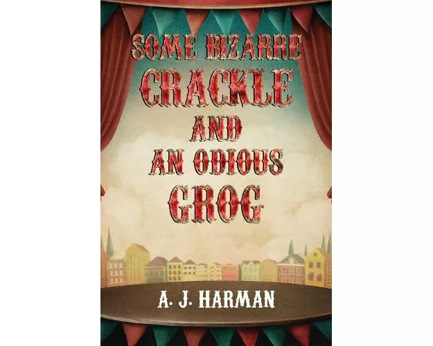 Some Bizarre Crackle and an Odious Grog