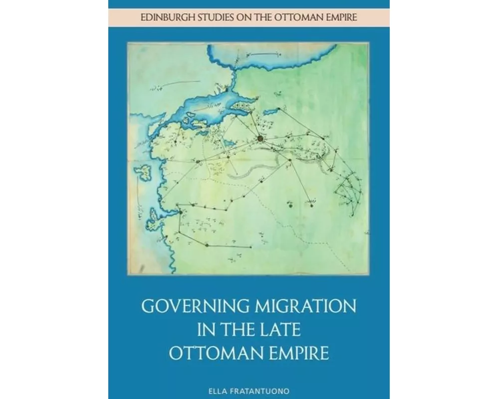 Governing Migration in the Late Ottoman Empire