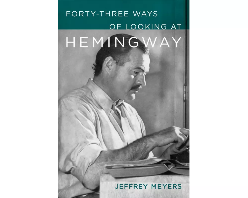 Forty-Three Ways of Looking at Hemingway
