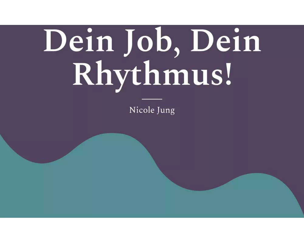 Dein Job, Dein Rhythmus!