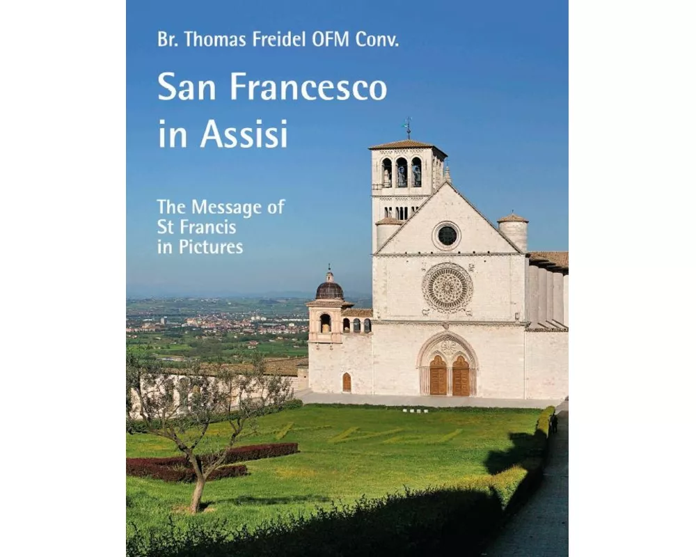 San Francesco in Assisi - The Message of St Francis in Pictures
