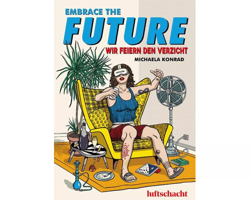 Embrace The Future... Wir feiern den Verzicht