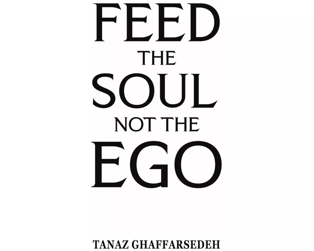 Feed the Soul Not the Ego