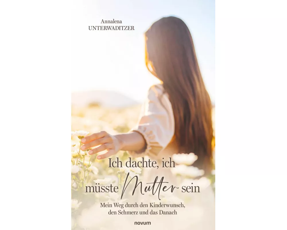 Ich dachte, ich müsste Mutter sein