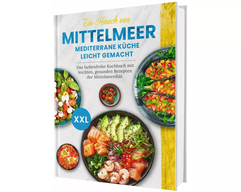 Ein Hauch von Mittelmeer! Mediterrane Küche leicht gemacht | Das farbenfrohe Kochbuch mit leichten, gesunden Rezepten der Mittelmeerdiät