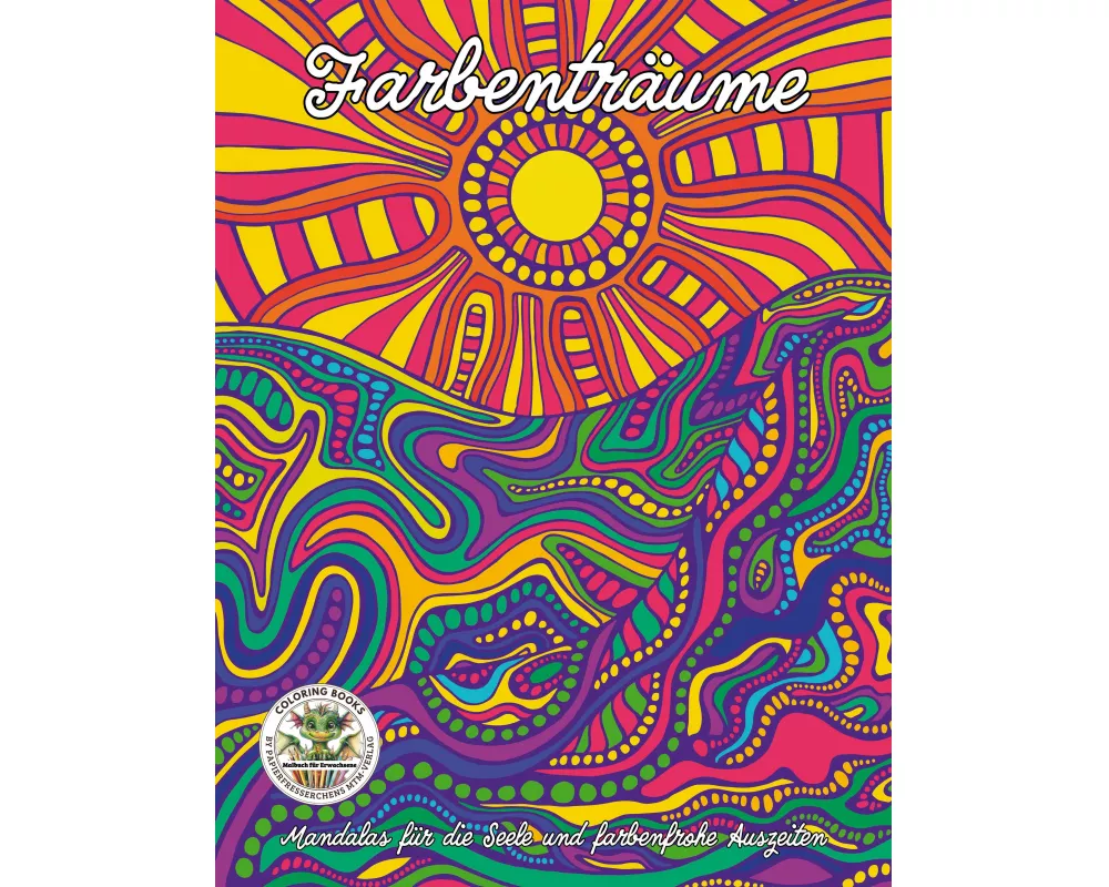 Farbenträume - Mandalas für die Seele und farbenfrohe Auszeiten