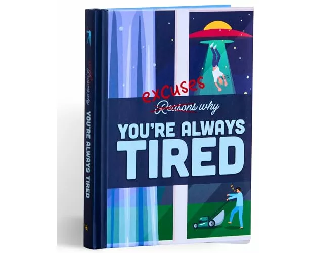 Excuses Why You're Always Tired