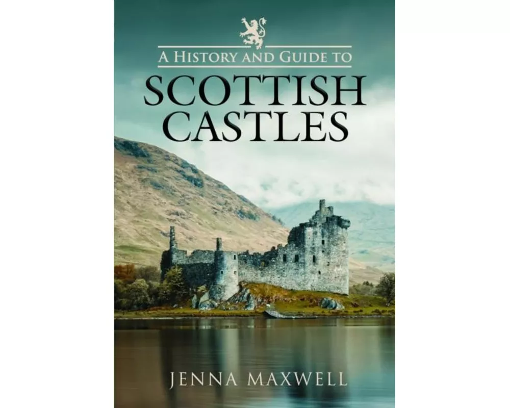 A History and Guide to Scottish Castles