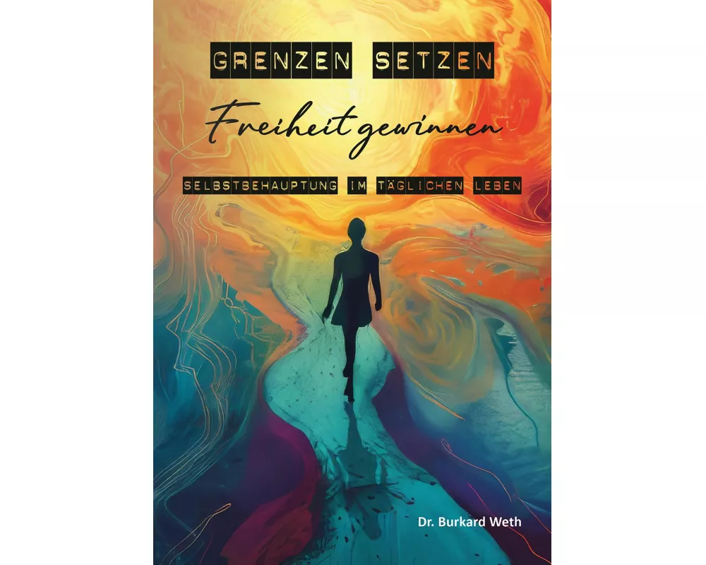 Grenzen setzen, Freiheit gewinnen