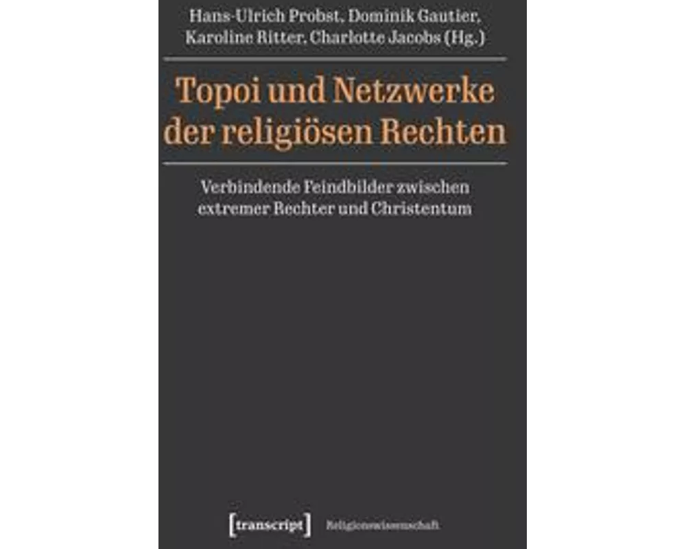 Topoi und Netzwerke der religiösen Rechten