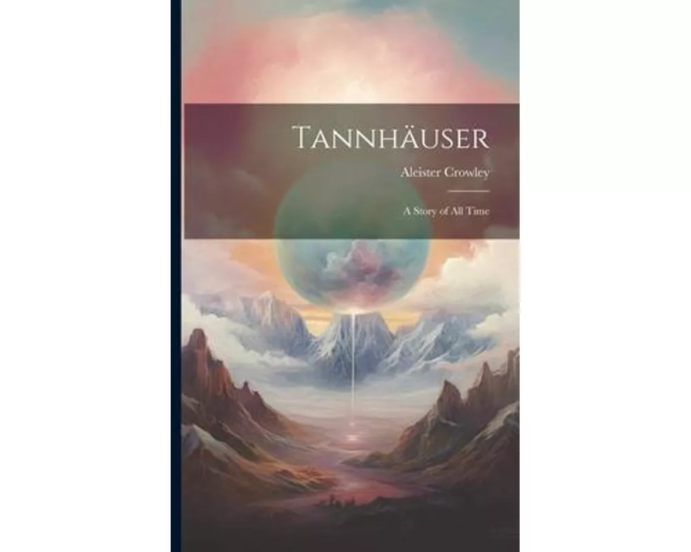 Tannhäuser; a Story of all Time
