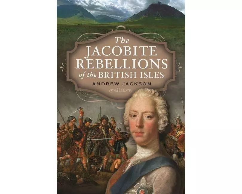 The Jacobite Rebellions of the British Isles