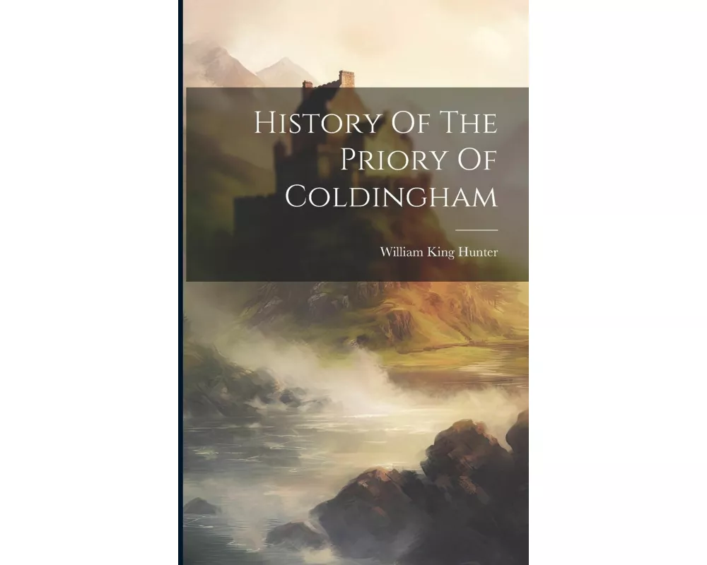 History Of The Priory Of Coldingham