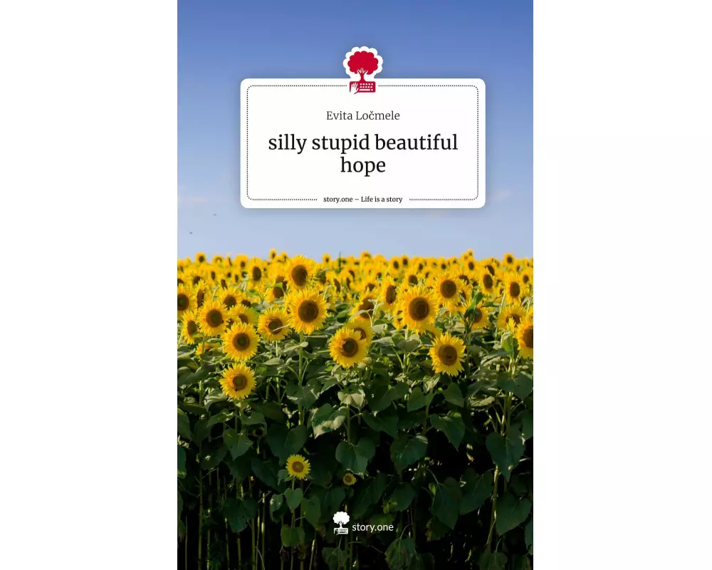 silly stupid beautiful hope. Life is a Story - story.one