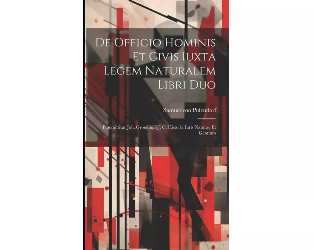 De Officio Hominis Et Civis Iuxta Legem Naturalem Libri Duo