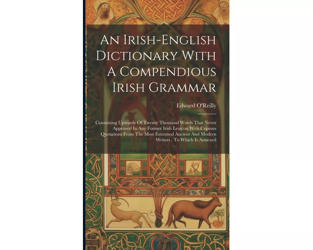An Irish-english Dictionary With A Compendious Irish Grammar