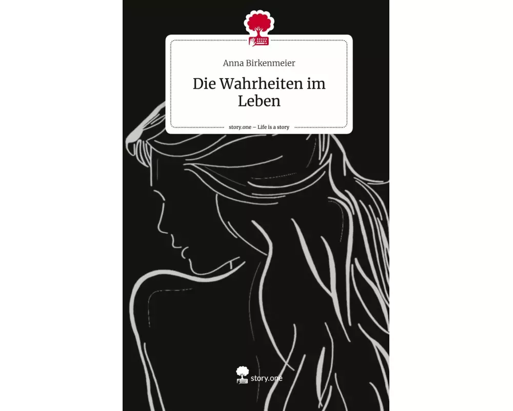 Die Wahrheiten im Leben. Life is a Story - story.one