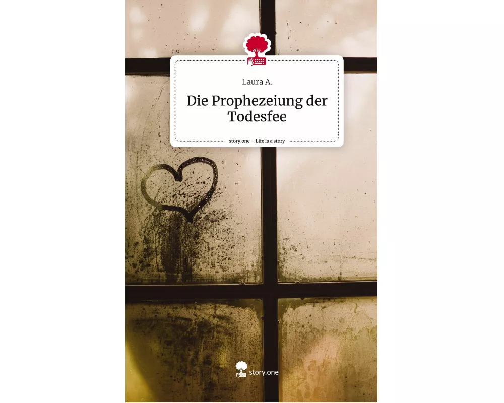 Die Prophezeiung der Todesfee. Life is a Story - story.one