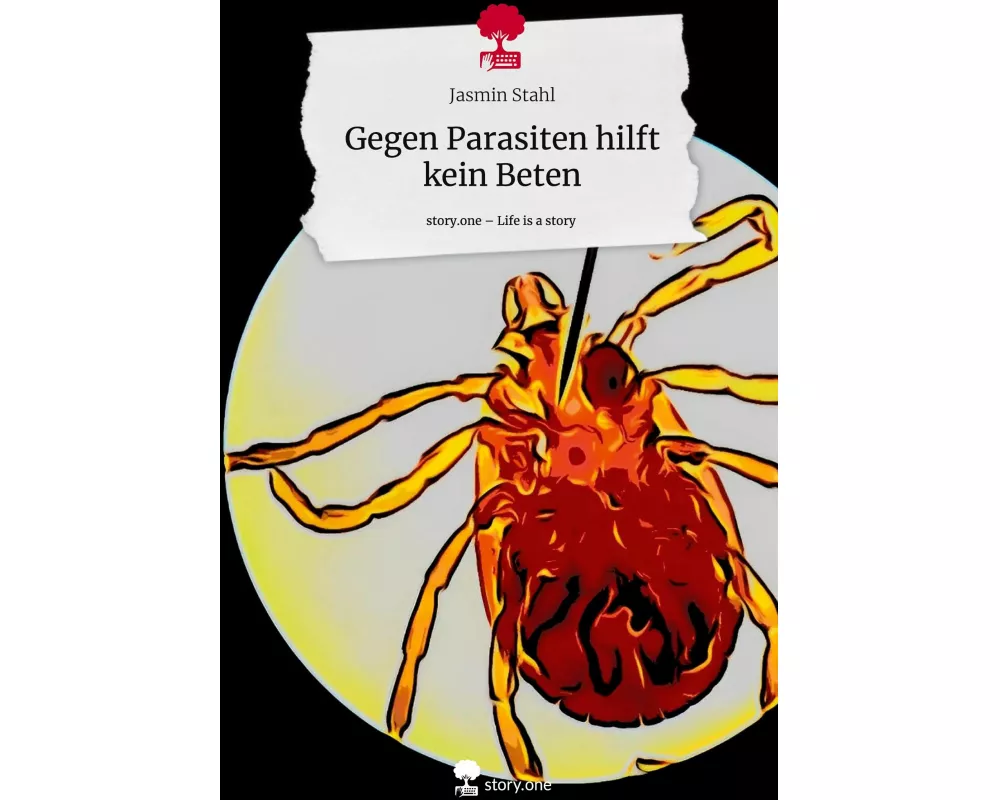 Gegen Parasiten hilft kein Beten. Life is a Story - story.one
